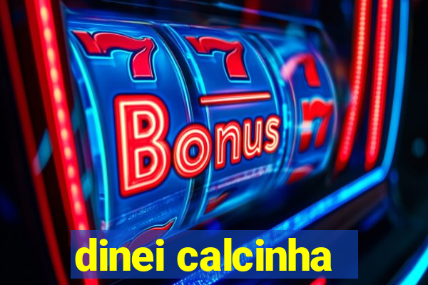 dinei calcinha